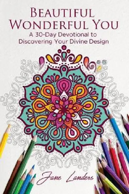 Beautiful Wonderful You: A 30-Day Devotional to Discover Your Divine Design by Valerie Nystrom Paine