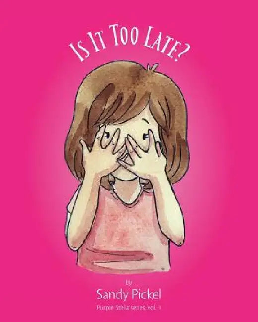 Is It Too Late? by Sandy Pickel