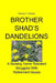 Brother Shad's Dandelions: A Nursing Home Resident Struggles With Retirement Issues by Charles T. Clauser