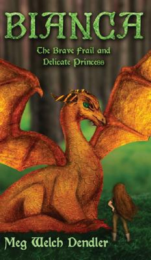 Bianca: The Brave Frail and Delicate Princess by Meg Welch Dendler