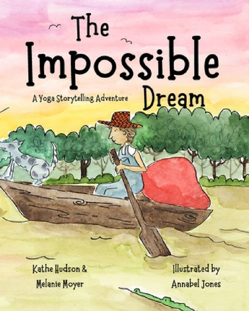 The Impossible Dream: A Yoga Storytelling Adventure by Melanie Moyer, Kathe Hudson