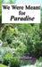 We Were Meant For Paradise: Devotions for the journey Home by Lisa Buffaloe