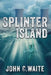Splinter Island: The Splinter Island Mystery by John Carnahan Waite