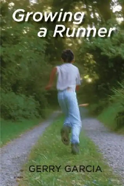 Growing a Runner by Gerry Garcia