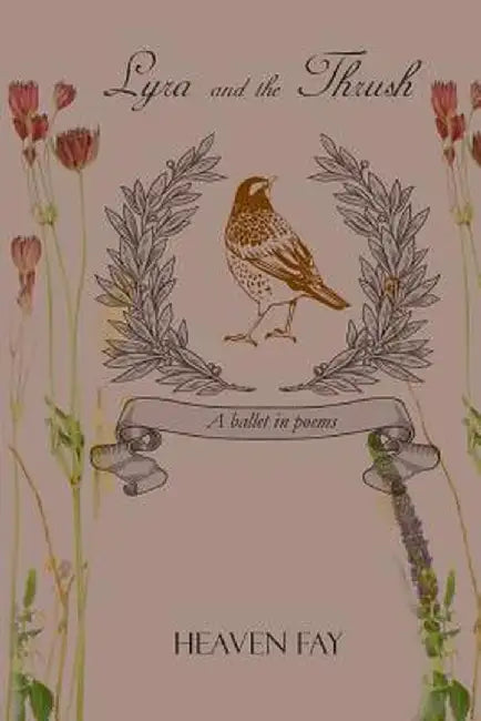 Lyra and the Thrush: A Ballet in Poems by Heaven Fay