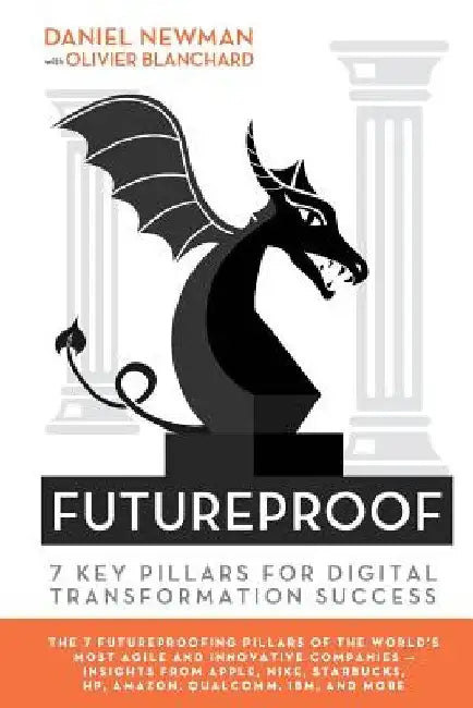 Futureproof: 7 Key Pillars for Digital Transformation Success by Olivier Blanchard