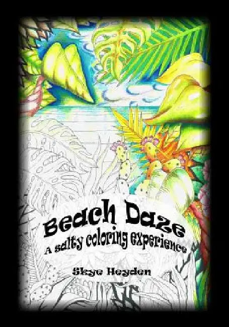 Beach Daze: A salty coloring experience by Skye Heyden