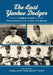 The Last Yankee Dodger: Fred Kipp from Brooklyn to LA and the Bronx by Fred Kipp