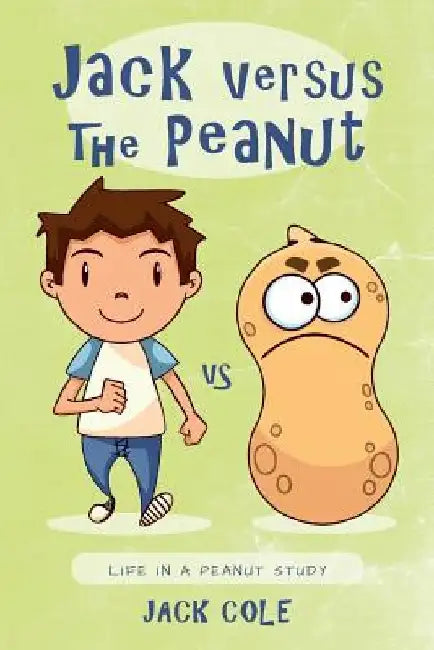 Jack Versus The Peanut: Life In A Peanut Study by Jack Cole