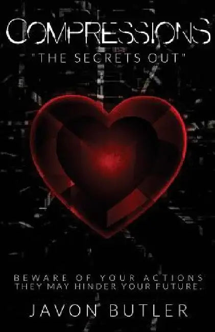 Compressions the Secrets Out by Javon Butler