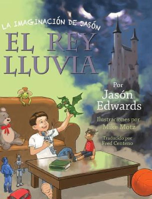 La imaginación de Jasón - Spanish edition: Jason's Imagination: The Rain King by Jason Edwards