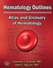 Hematology Outlines: Atlas and Glossary of Hematology by Hooman H. Rashidi