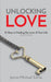 Unlocking Love: 10 Keys to Finding the Love of Your Life (Even If It's You) by James Michael Sama