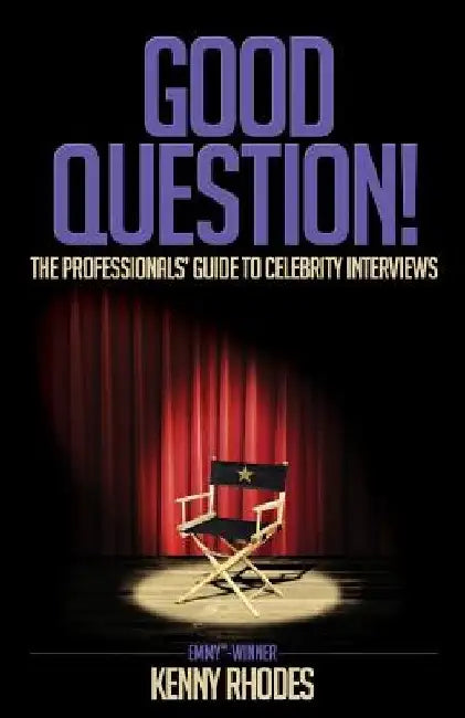 Good Question!: The Professionals' Guide to Celebrity Interviews by Clark Fairfield