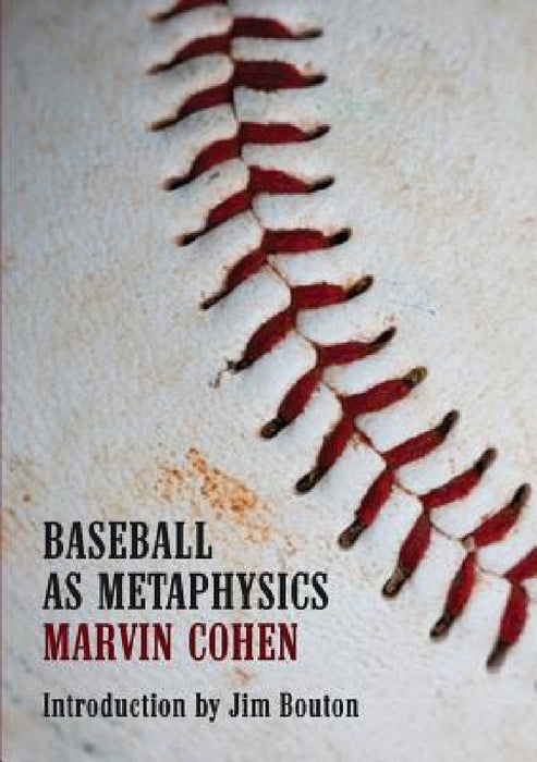 Baseball as Metaphysics by Marvin Cohen, Jim Bouton, Rick Schober