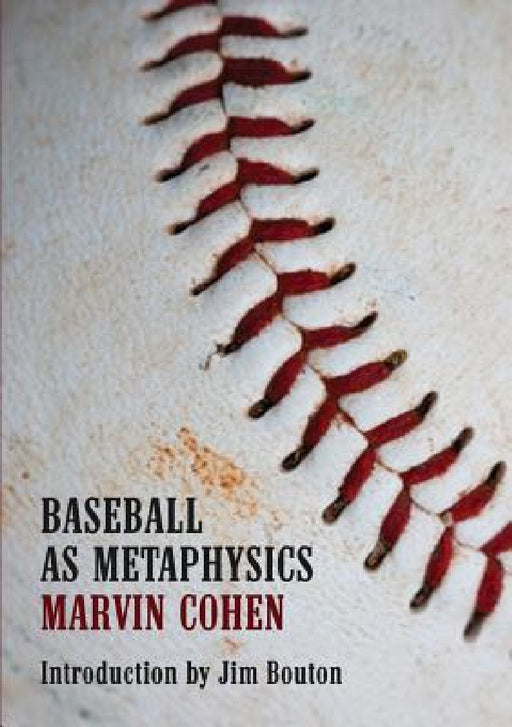 Baseball as Metaphysics by Marvin Cohen, Jim Bouton, Rick Schober