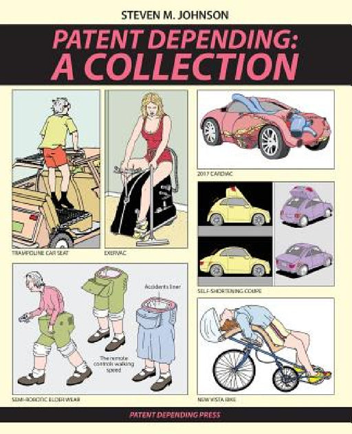 Patent Depending: A Collection by Steven M. Johnson