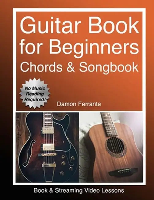 Guitar: Book for Beginners - Guitar Chords, Guitar Songbook & Easy Sheet Music: Teach Yourself How by Ferrante, Damon