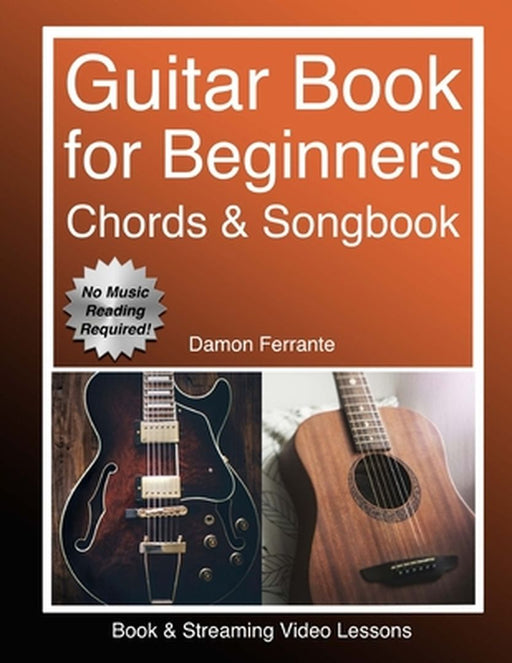 Guitar: Book for Beginners - Guitar Chords, Guitar Songbook & Easy Sheet Music: Teach Yourself How by Ferrante, Damon