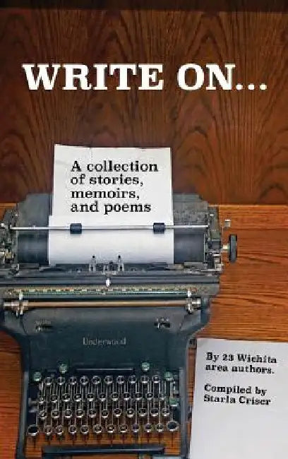 Write On: A collection of stories, poems, and short fiction by Starla Criser