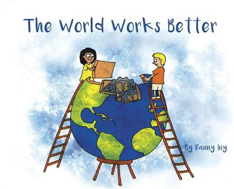 The World Works Better by Danny Iny