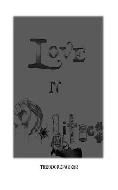 Love n Politics by Theodore E. Parker