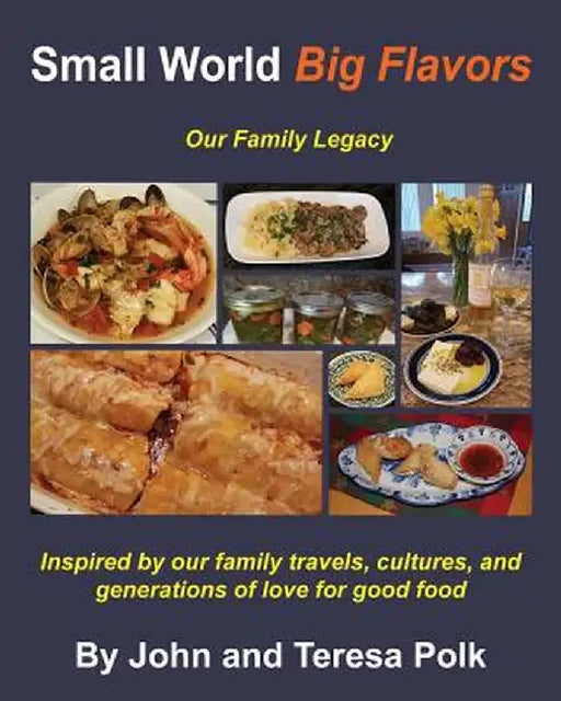 Small World Big Flavors by Teresa L. Polk