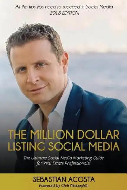 The Million Dollar Listing Social Media: The Ultimate Social Media Marketing Guide for Real Estate Professionals! by Chris McLaughlin