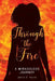 Through the Fire: A Miraculous Journey by Janice E. Harris