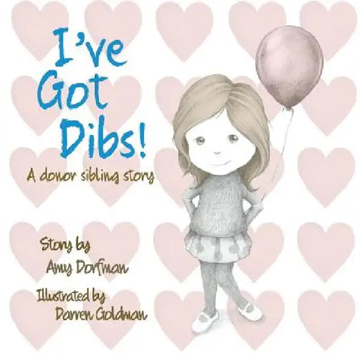 I've Got Dibs!: A Donor Sibling Story by Darren Goldman