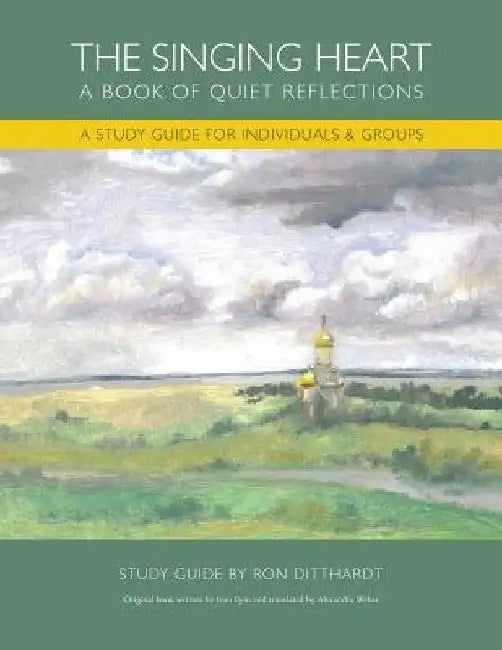 The Singing Heart: A Study Guide for Individuals and Groups by Ron Ditthardt