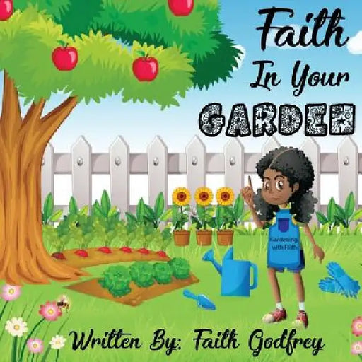 Faith In Your Garden by Faith Godfrey