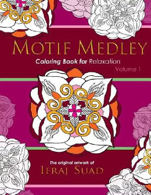 Motif Medley: Coloring Book for Relaxation by Ifraj Suad