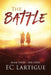 The Battle: Book 3 - The Story by E. C. Lartigue