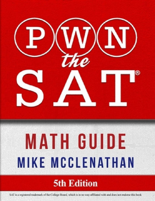 PWN the SAT: Math Guide by Mike McClenathan