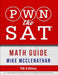 PWN the SAT: Math Guide by Mike McClenathan