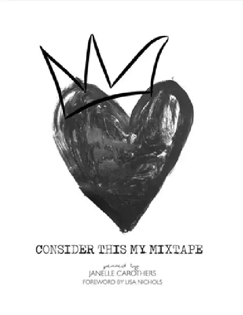 Consider This My Mixtape by Janelle Carothers