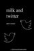 milk and twitter: a selection of great tweets by Samir Mezrahi