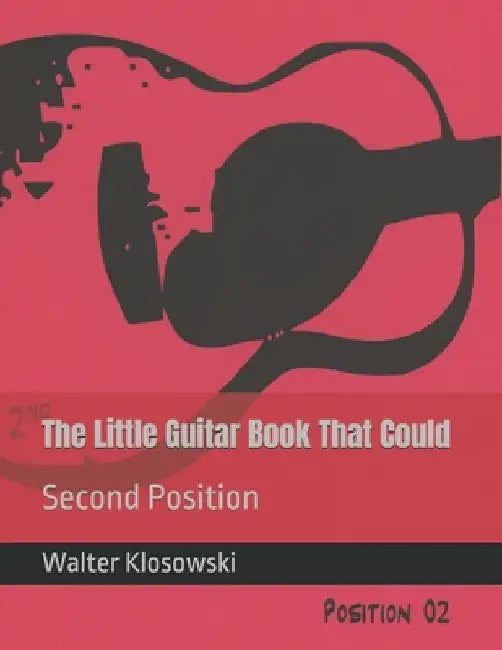 The Little Guitar Book That Could: Second Position by Walter H., III Klosowski
