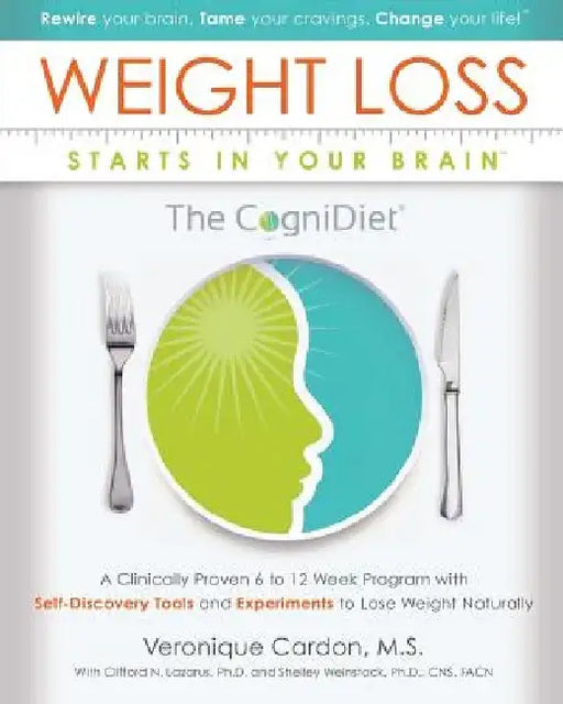 Weight Loss Starts In Your Brain: A Clinically Proven 6 to 12 Week Program with Self-Discovery Tools and Experiments to Lose Weight Naturally. by Shelley Weinstock Ph. D.