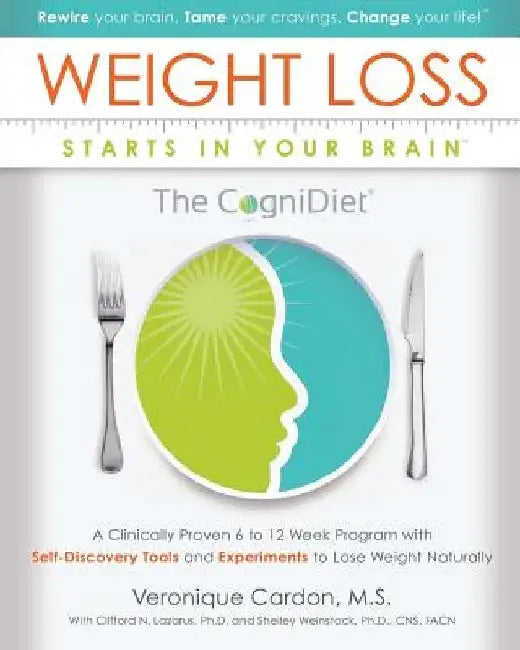 Weight Loss Starts In Your Brain: A Clinically Proven 6 to 12 Week Program with Self-Discovery Tools and Experiments to Lose Weight Naturally. by Shelley Weinstock Ph. D.