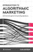 Introduction to Algorithmic Marketing: Artificial Intelligence for Marketing Operations by Katsov, Ilya