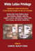 White Latino Privilege: Caribbean Latino Perspectives in the Second Decade of the 21st Century by Gabriel Haslip-Viera