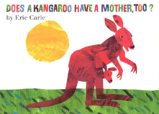 Does a Kangaroo Have a Mother, Too? Board Book by Eric Carle