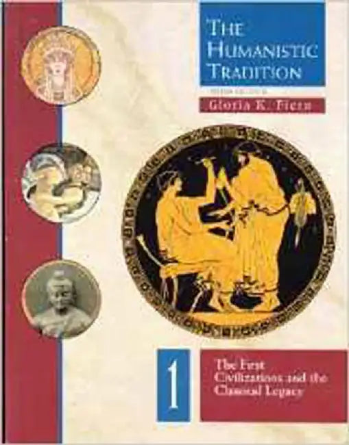 The Humanistic Tradition: The First Civilizations and the Classical Legacy (Vol. 1) by Gloria K. Fiero