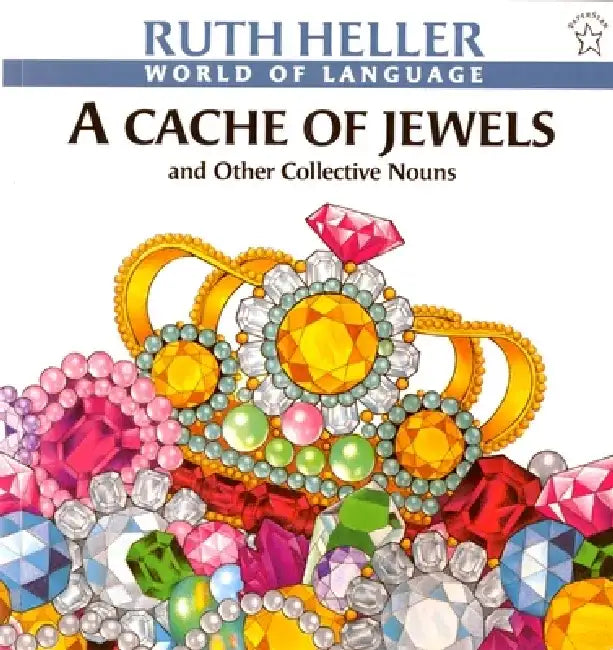 A Cache of Jewels: And Other Collective Nouns by Ruth Heller