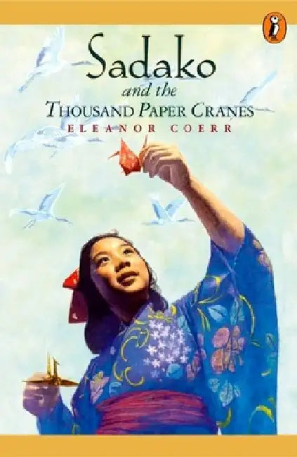 Sadako and the Thousand Paper Cranes by Eleanor Coerr