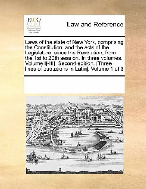 Laws of the state of New York, comprising the Constitution, and the acts of the Legislature, since the Revolution, from the 1st to 20th session. In th by Multiple Contributors
