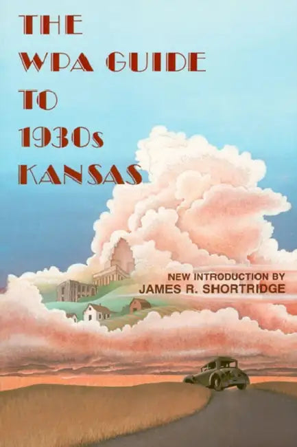 The Wpa Guide to 1930s Kansas by Federal Writers' Project
