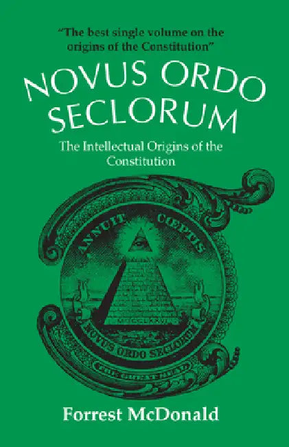 Novus Ordo Seclorum: The Intellectual Origins of the Constitution by Forrest McDonald